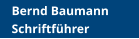 Bernd Baumann  Schriftführer