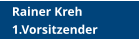 Rainer Kreh  1.Vorsitzender