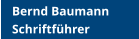 Bernd Baumann  Schriftführer